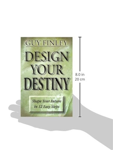 Design Your Destiny: Shape Your Future in 12 Easy Steps