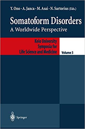 Somatoform Disorders: A Worldwide Perspective (Keio University International Symposia for Life Sciences and Medicine)