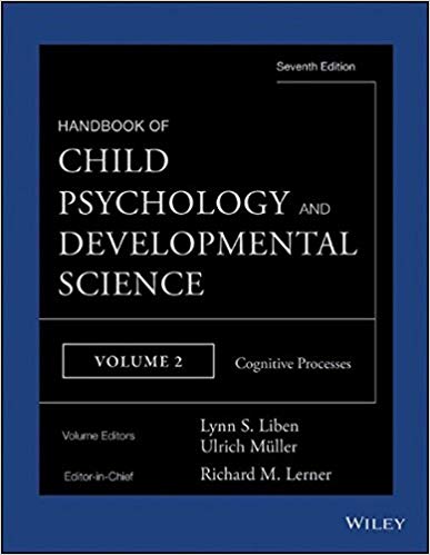 Handbook of Child Psychology and Developmental Science, Cognitive Processes (Handbook of Child Psychology and Developmental Science (7th Edition))