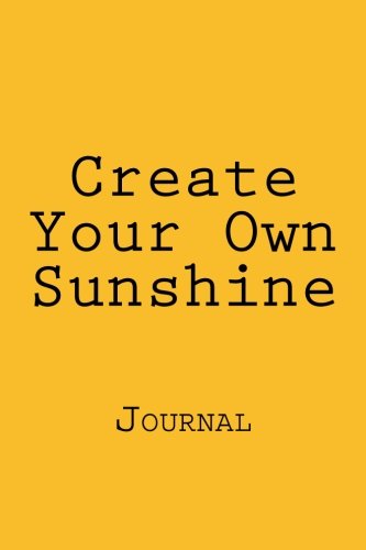 Create Your Own Sunshine: Journal