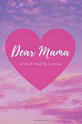 Dear Mama: Grief & Healing Journal 6"x9" (15.42cm x 22.86cm) Pink Sunset Bereavement Diary (Grief, Loss, Bereavement & Healing)