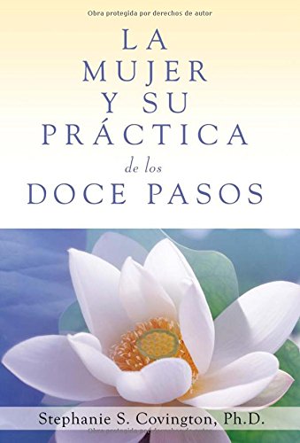 La Mujer Y Su Practica de los Doce Pasos (A Woman's Way through the Twelve Steps (Spanish Edition)