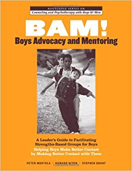 BAM! Boys Advocacy and Mentoring: A Leader’s Guide to Facilitating Strengths-Based Groups for Boys - Helping Boys Make Better Contact by Making Better ... and Psychotherapy with Boys and Men)