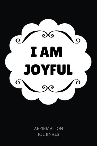 I Am Joyful: Affirmation Journal, 6 x 9 inches, Lined Notebook, I am Joyful