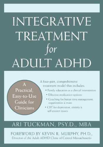 Integrative Treatment for Adult ADHD: A Practical, Easy-To-Use Guide for Clinicians
