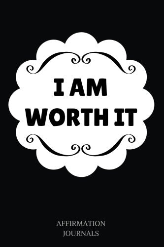 I Am Worth It: Affirmation Journal, 6 x 9 inches, I am Worth It, Lined Notebook