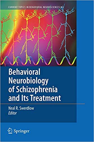 Behavioral Neurobiology of Schizophrenia and Its Treatment (Current Topics in Behavioral Neurosciences)
