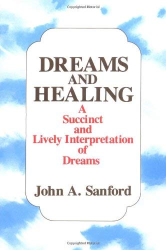 Dreams and Healing: A Succinct and Lively Interpretation of Dreams
