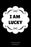 I Am Lucky: Affirmation Journal, 6 x 9 inches, I am Lucky