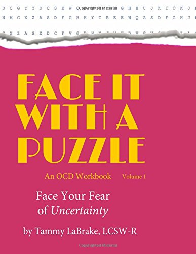 Face It With a Puzzle: Face Your Fear of Uncertainty (An OCD Workbook) (Volume 1)