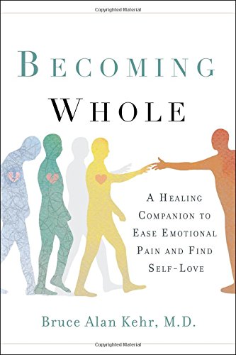 Becoming Whole: A Healing Companion to Ease Emotional Pain and Find Self-Love