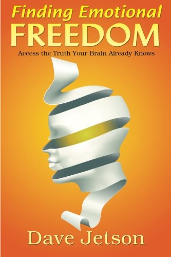 Finding Emotional Freedom: Access the Truth Your Brain Already Knows