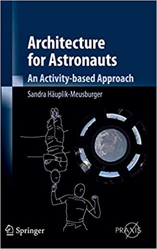 Architecture for Astronauts: An Activity-based Approach (Springer Praxis Books)