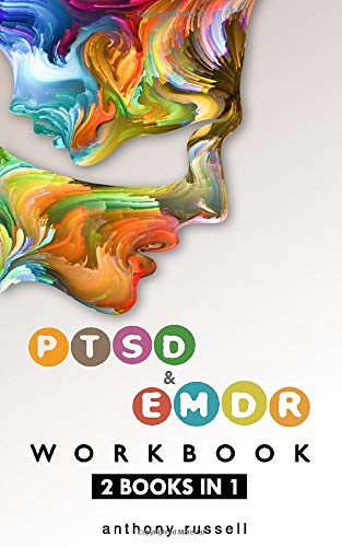 PTSD & EMDR WORKBOOK 2 books in 1: Self-Help Techniques for Overcoming Traumatic Stress Symptoms Thanks To The Eye Movement Desensitization And Reprocessing (Emdr) Therapy