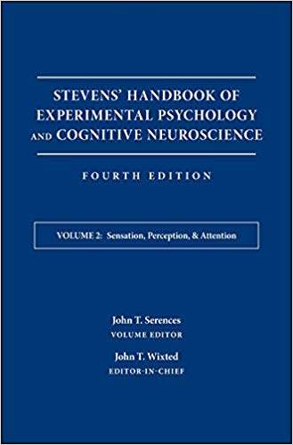 Stevens' Handbook of Experimental Psychology and Cognitive Neuroscience, Sensation, Perception, and Attention (Stevens' Handbook of Experimental Psychology and Cognitive Neuroscience (4th Edition))