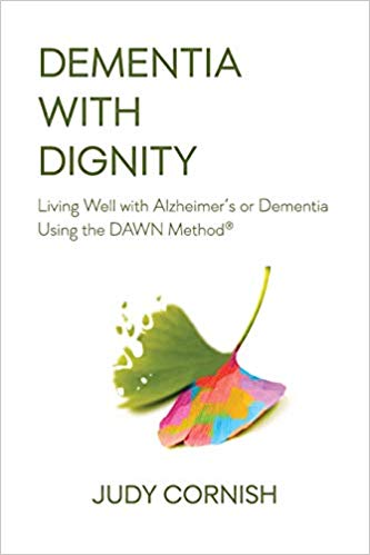 Dementia With Dignity: Living Well with Alzheimer's or Dementia Using the DAWN Method®