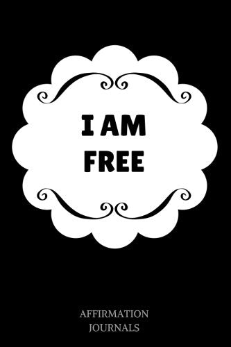 I Am Free: Affirmation Journal, 6 x 9 inches, Lined Notebook, I am Free