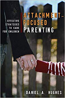 Attachment-Focused Parenting: Effective Strategies to Care for Children (Norton Professional Books (Hardcover))