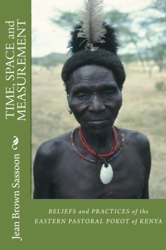 TIME, SPACE and MEASUREMENT: BELIEFS and PRACTICES of the EASTERN PASTORAL POKOT of KENYA