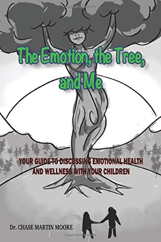 The Emotion, the Tree and Me: Your Guide To Discussing Emotional Health and Wellness With Your Children