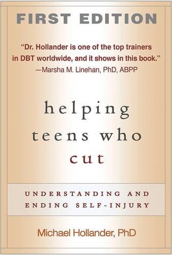 Helping Teens Who Cut, First Edition: Understanding and Ending Self-Injury