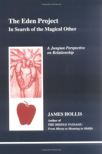 The Eden Project: In Search of the Magical Other (Studies in Jungian Psychology By Jungian Analysis, 79)