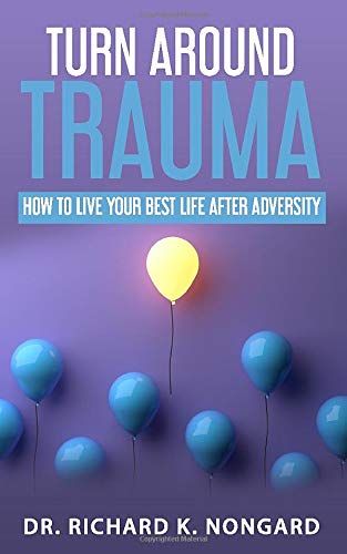 Turn Around Trauma: How to Live Your Best Life After Adversity