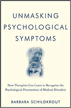 Unmasking Psychological Symptoms: How Therapists Can Learn to Recognize the Psychological Presentation of Medical Disorders