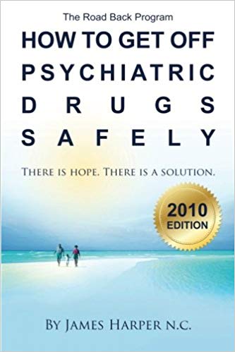 How to Get Off Psychiatric Drugs Safely - 2010 Edition: There is Hope. There is a Solution.