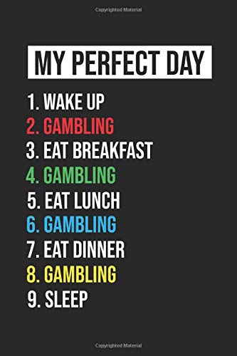 Gambling Notebook My Perfect Day Funny Cool Gambling Notebook a Beautiful: Lined Notebook / Journal Gift, 120 Pages, 6 x 9 inches, Woman Gifts, My ... , Cute, Funny, Gift, Journal, College Ruled