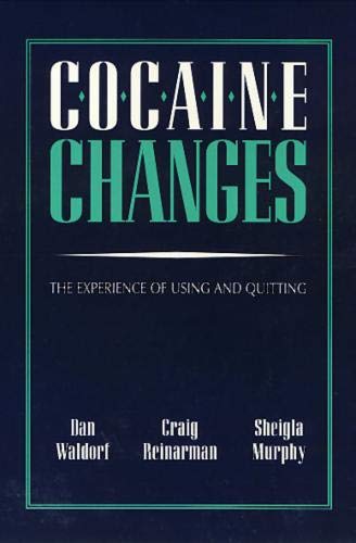 Cocaine Changes: The Experience of Using and Quitting (Health Society And Policy)