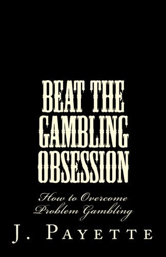 Beat the Gambling Obsession: How to Overcome Problem Gambling