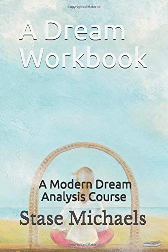 A Dream Workbook: A Modern Dream Analysis Course