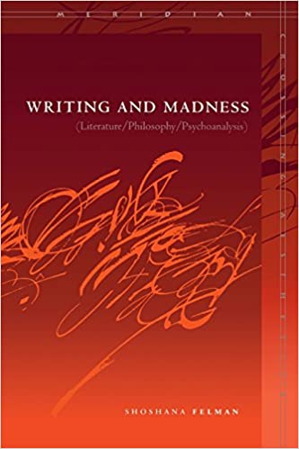 Writing and Madness: Literature/Philosophy/Psychoanalysis (Meridian: Crossing Aesthetics (Stanford, Calif.) )