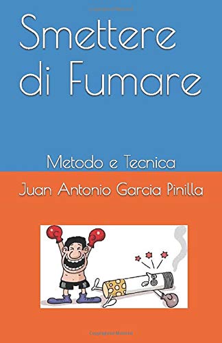Smettere di Fumare: Metodo e Tecnica (Si puó) (Italian Edition)