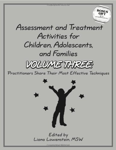 Assessment and Treatment Activities for Children, Adolescents and Families Volume Three: Practitioners Share Their Most Effective Techniques