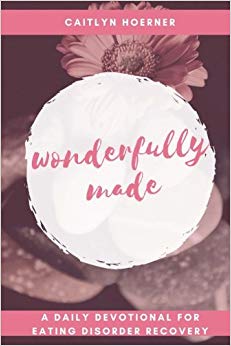 Wonderfully Made: A Daily Devotional for Eating Disorder Recovery