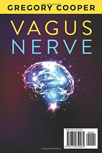 Vagus Nerve: Self-Help Exercises for Vagus Nerve Stimulation. Activate Your Natural Healing Power to Reduce Anxiety, Depression, Inflammation and Lots More by Accessing the Secrets of Vagus Nerve.