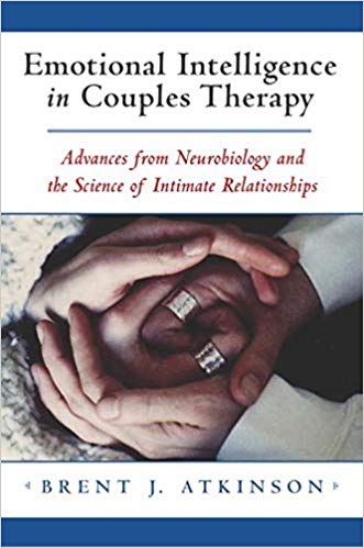 Emotional Intelligence in Couples Therapy: Advances from Neurobiology and the Science of Intimate Relationships (Norton Professional Books)