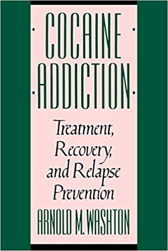 Cocaine Addiction: Treatment, Recovery, and Relapse Prevention