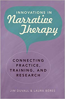 Innovations in Narrative Therapy: Connecting Practice, Training, and Research