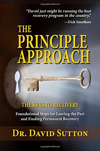 The Principle Approach, The Keys to Recovery: Foundational Steps for Leaving the past and Finding Permanent Recovery