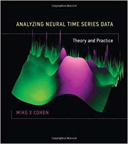 Analyzing Neural Time Series Data: Theory and Practice (The MIT Press)