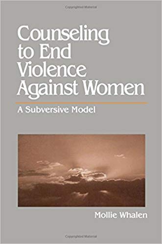 Counseling to End Violence against Women: A Subversive Model