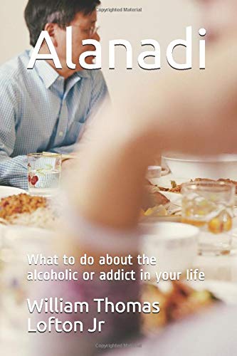 Alanadi: What to do about the alcoholic or addict in your life