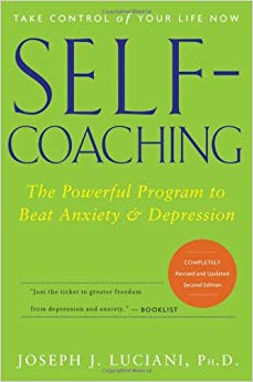 Self-Coaching: The Powerful Program to Beat Anxiety and Depression, 2nd Edition, Completely Revised and Updated