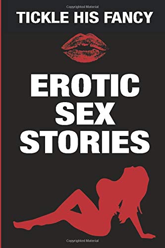 Tickle His Fancy Erotic Sex Stories - Hot Forbidden Sexy Erotica: Practical Joke Funny Naughty Sensual Arousal Gag Gift Prank Book for Adults
