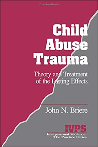 Child Abuse Trauma: Theory and Treatment of the Lasting Effects (Interpersonal Violence:The Practice Series)