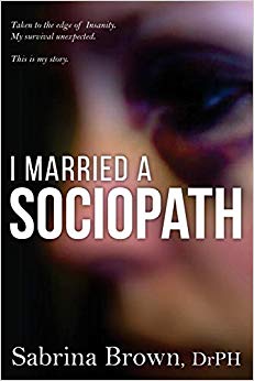 I Married a Sociopath: Taken to the Edge of Insanity, my Survival Unexpected (Sociopaths) (Volume 1)
