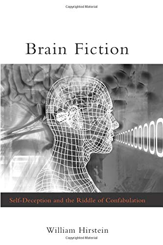 Brain Fiction: Self-Deception and the Riddle of Confabulation (Philosophical Psychopathology)